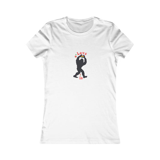 Women's Favorite Tee -- Big Foot. Love Is